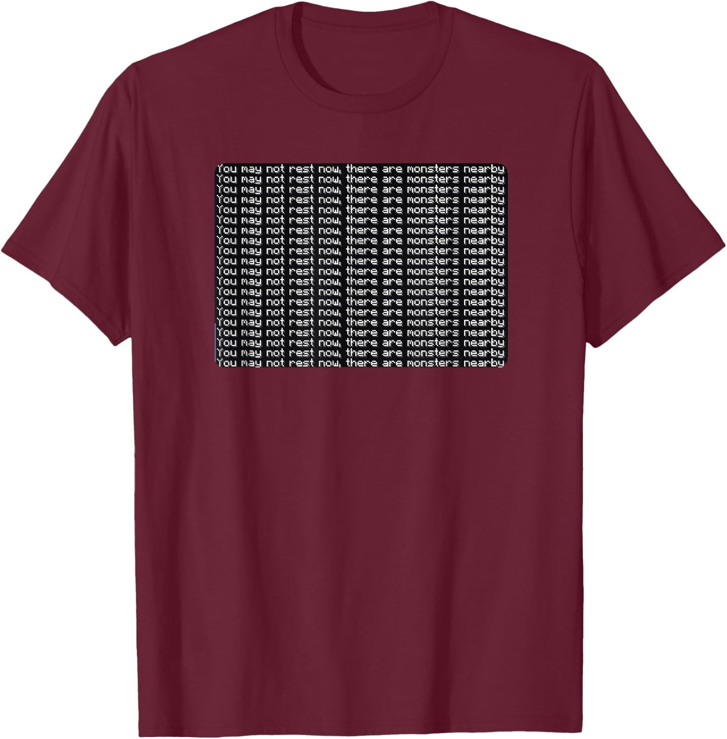 You May Not Rest Now There Are Monsters Nearby T-Shirt - T-Shirt | Maroon