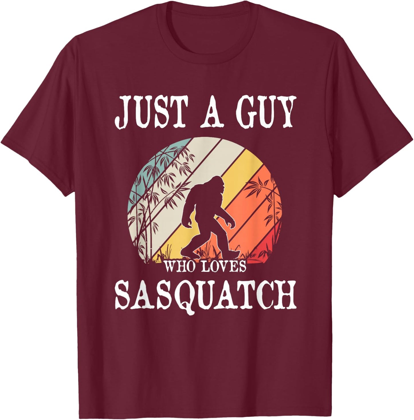 Just A Guy Who Loves Sasquatch T-Shirt - T-Shirt | Maroon