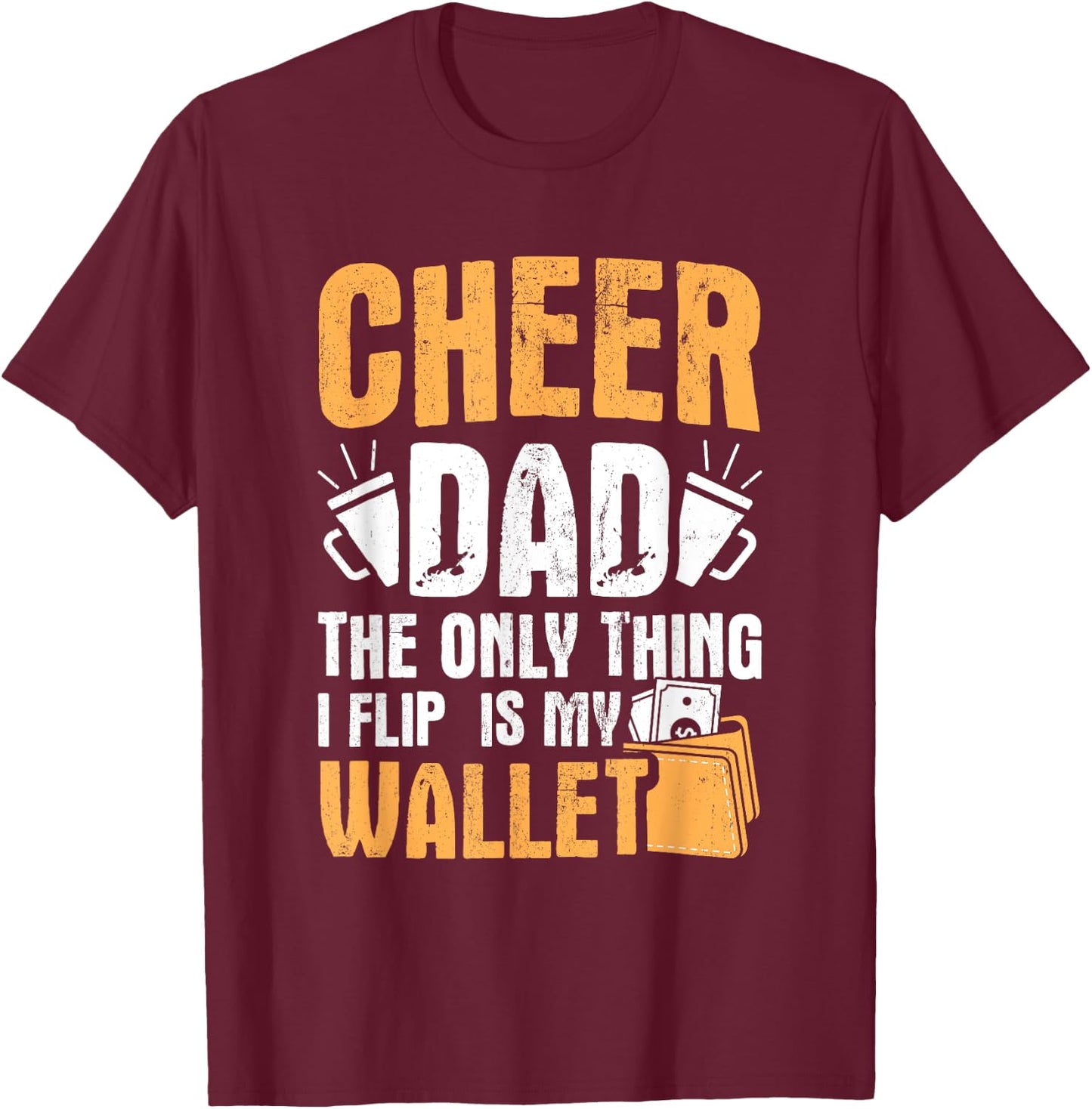 Cheer Dad Only Flip My Wallet Father Cheerleading T-Shirt - T-Shirt | Maroon