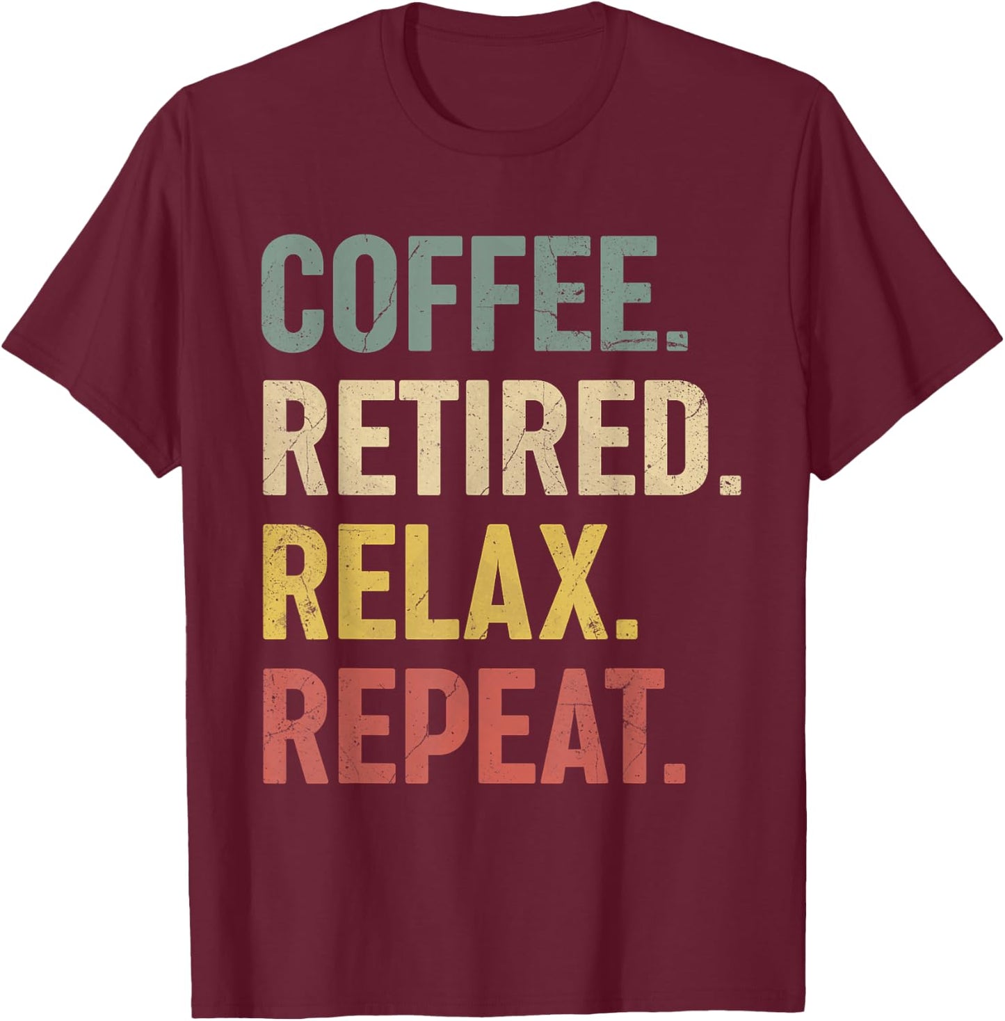 Coffee Retired Relax Repeat Retirement Gift women T-Shirt - T-Shirt | Maroon