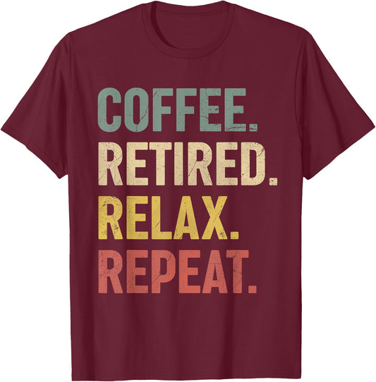 Coffee Retired Relax Repeat Retirement Gift women T-Shirt - T-Shirt | Maroon