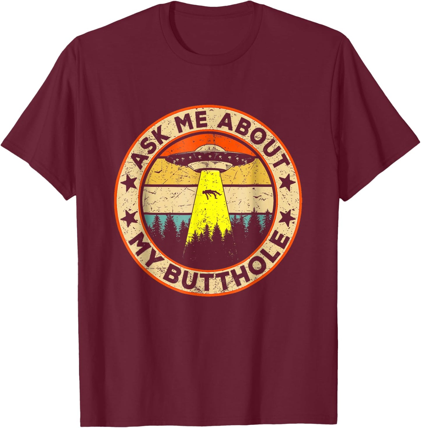 Ask Me About My Butthole Funny UFO Alien Abduction Vintage T-Shirt - T-Shirt | Maroon
