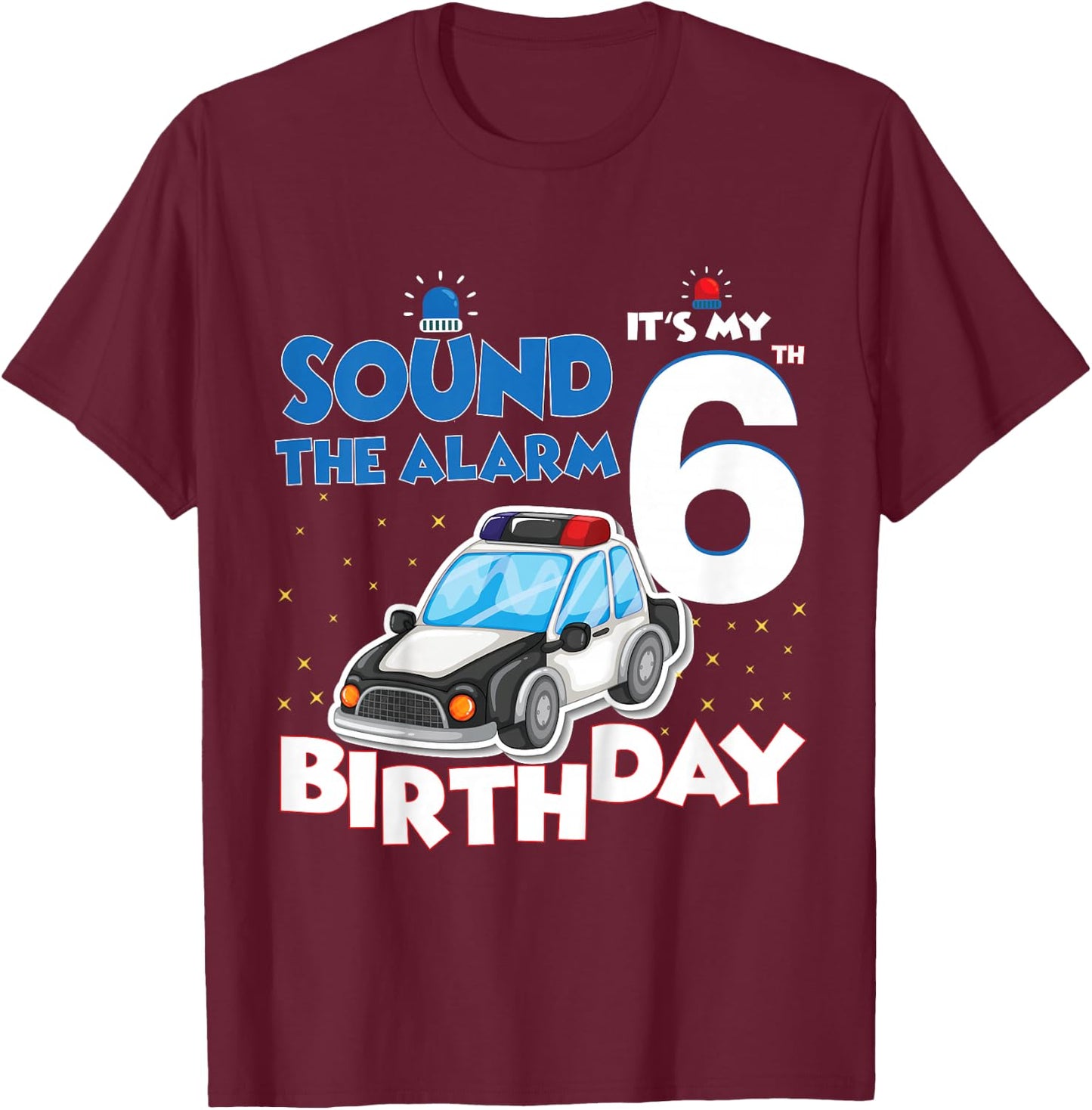 Sound The Alarm It's My 6th Birthday 6 Years Old Policeman T-Shirt - T-Shirt | Maroon