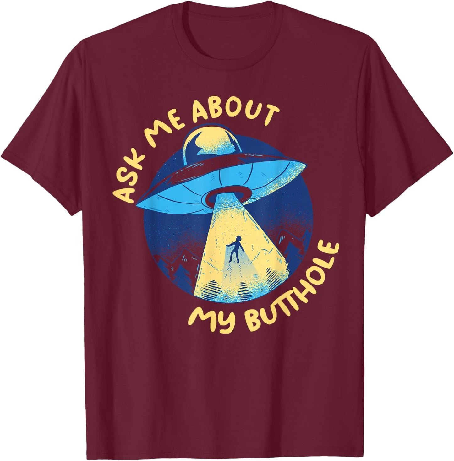 Ask Me About My Butthole T-Shirt - T-Shirt | Maroon