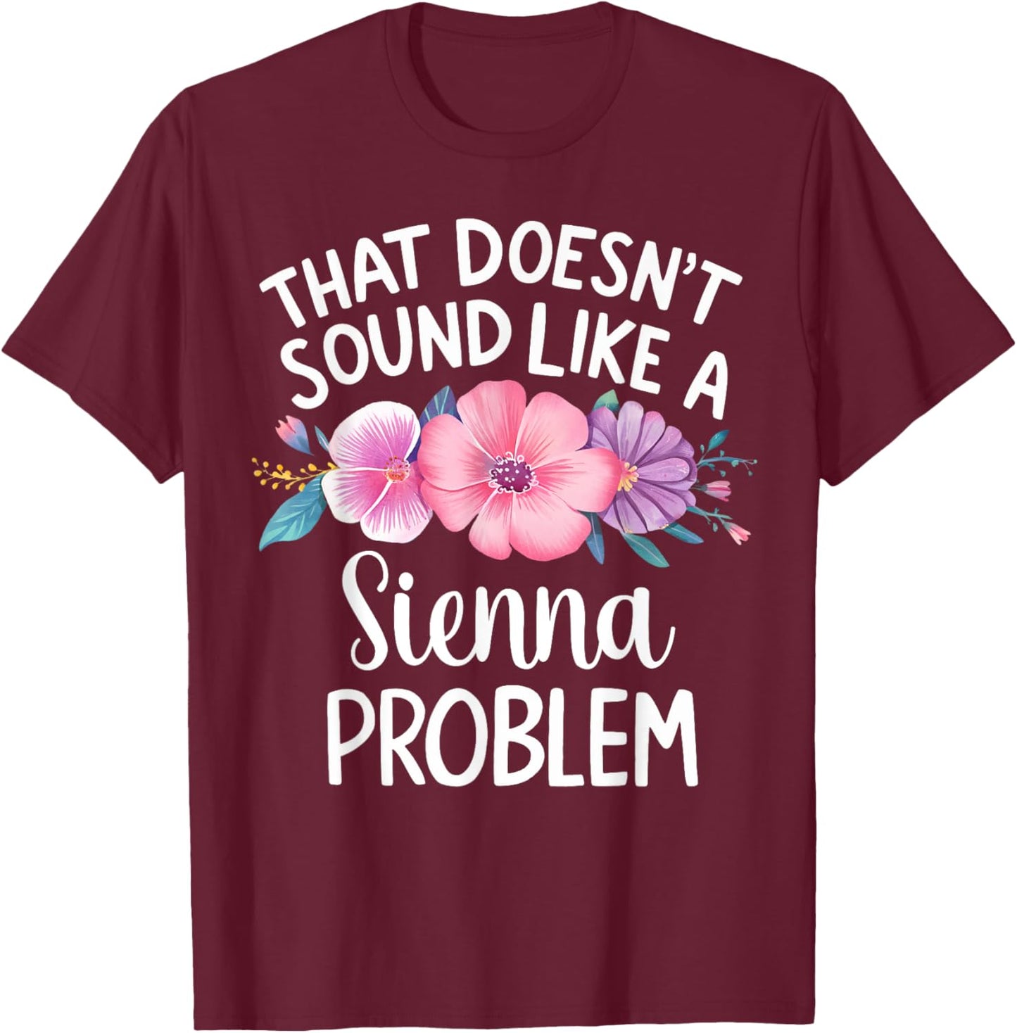 SIENNA Personalized Cute Flower Girls SIENNA Name T-Shirt - T-Shirt | Maroon