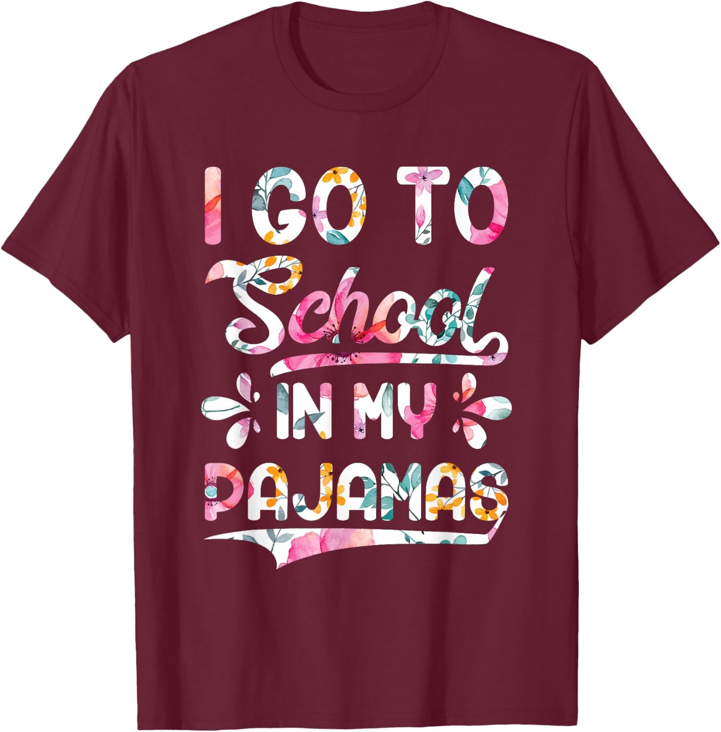 I Go To School In My Pajamas Home Online Virtual Floral Gift T-Shirt - T-Shirt | Maroon