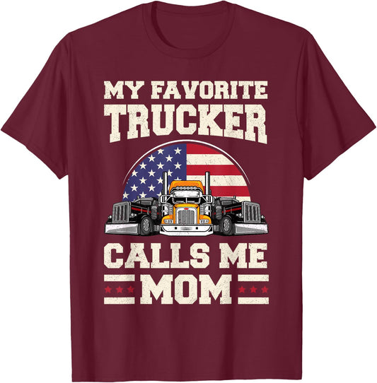 My favorite trucker calls me mom semi-trailer 18 wheeler T-Shirt - T-Shirt | Maroon