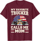 My favorite trucker calls me mom semi-trailer 18 wheeler T-Shirt - T-Shirt | Maroon