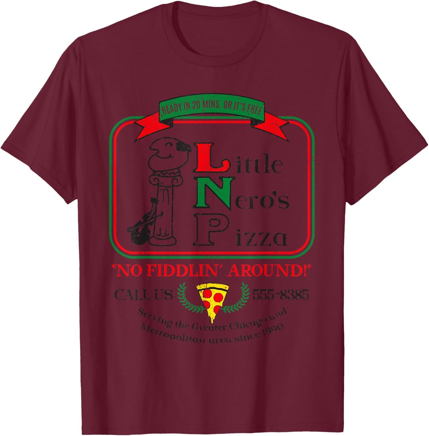 Vintage Little Neros Pizza No Fiddlin Around T-Shirt - T-Shirt | Maroon