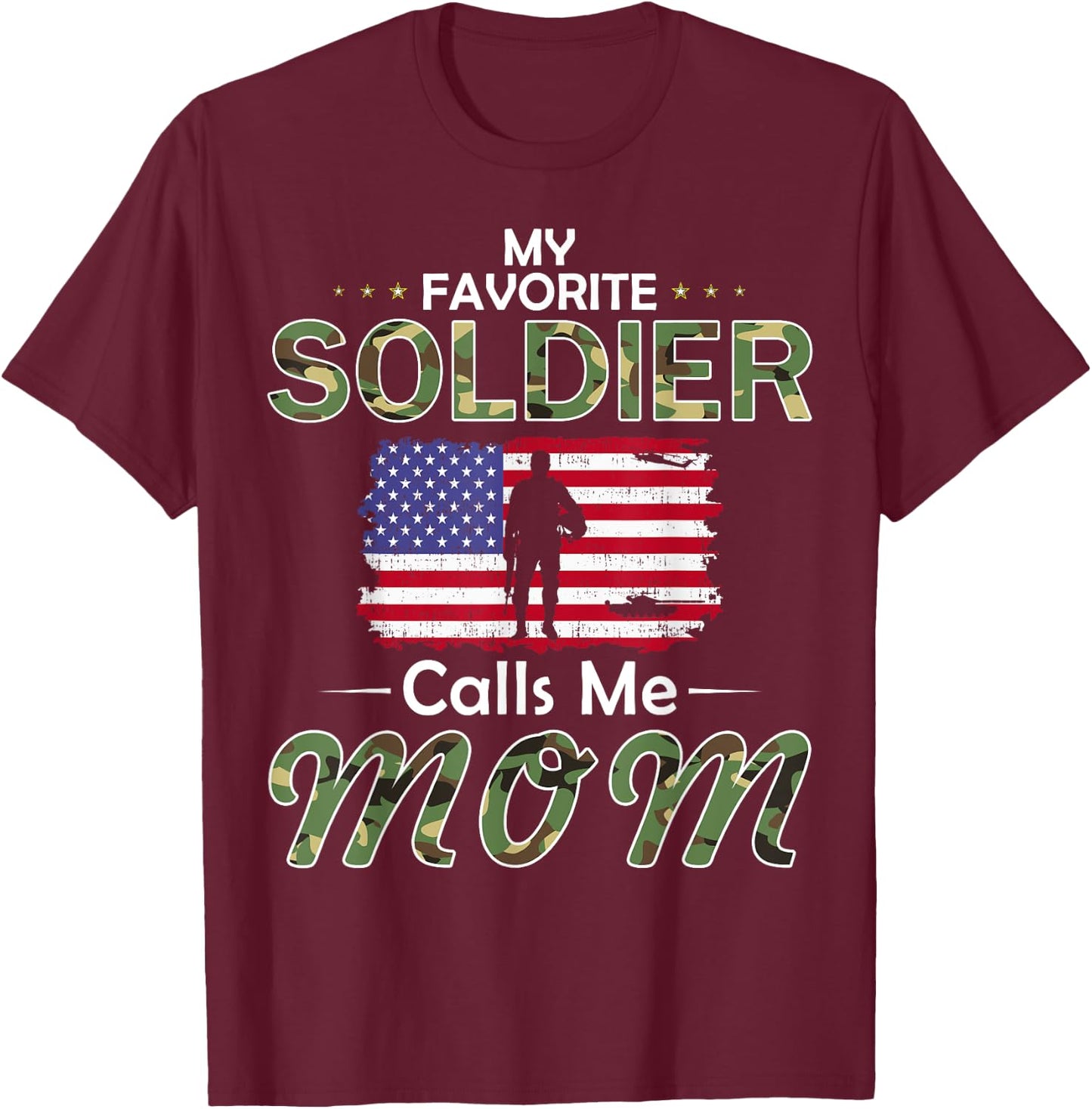 My Favorite Soldier Calls Me Mom-Proud Army Mom T-Shirt - T-Shirt | Maroon