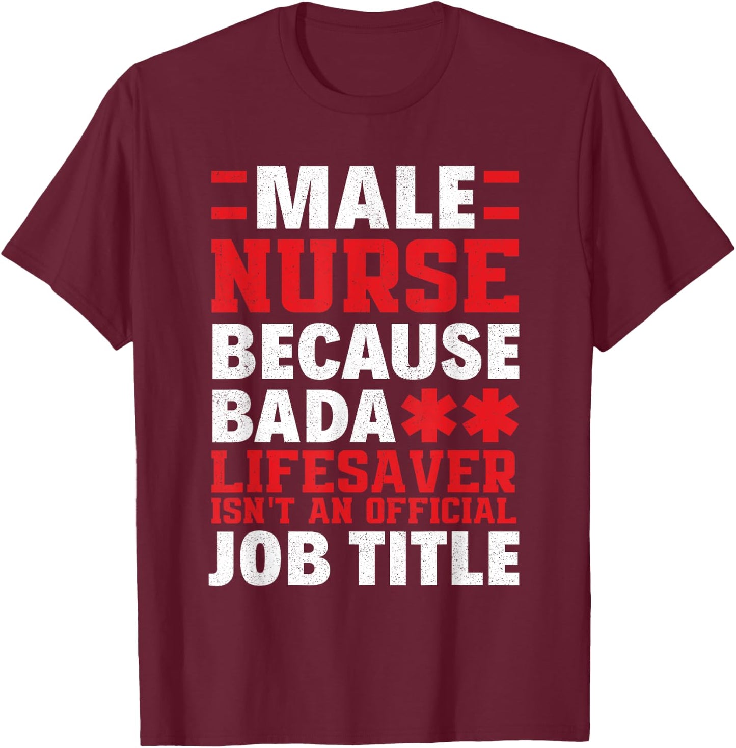 Proud Male Nurse Official Job Title Male Nurses Funny Murse T-Shirt - T-Shirt | Maroon