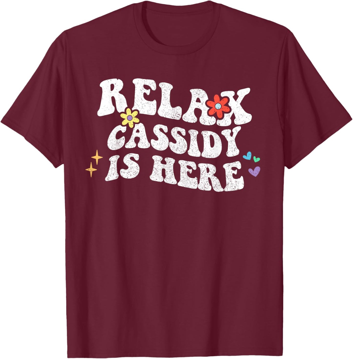 Personalized First Name outfit Retro Groovy Relax Cassidy Is Here Funny Mother's Day Name T-Shirt - T-Shirt | Maroon