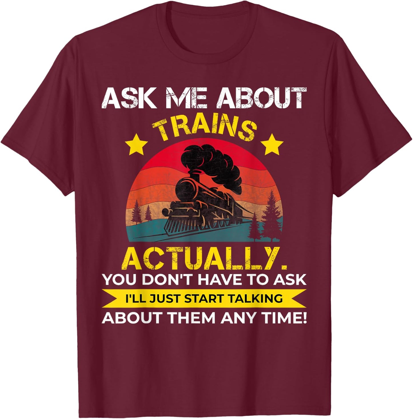 Ask Me About Trains Vintage Train Lover T-Shirt - T-Shirt | Maroon