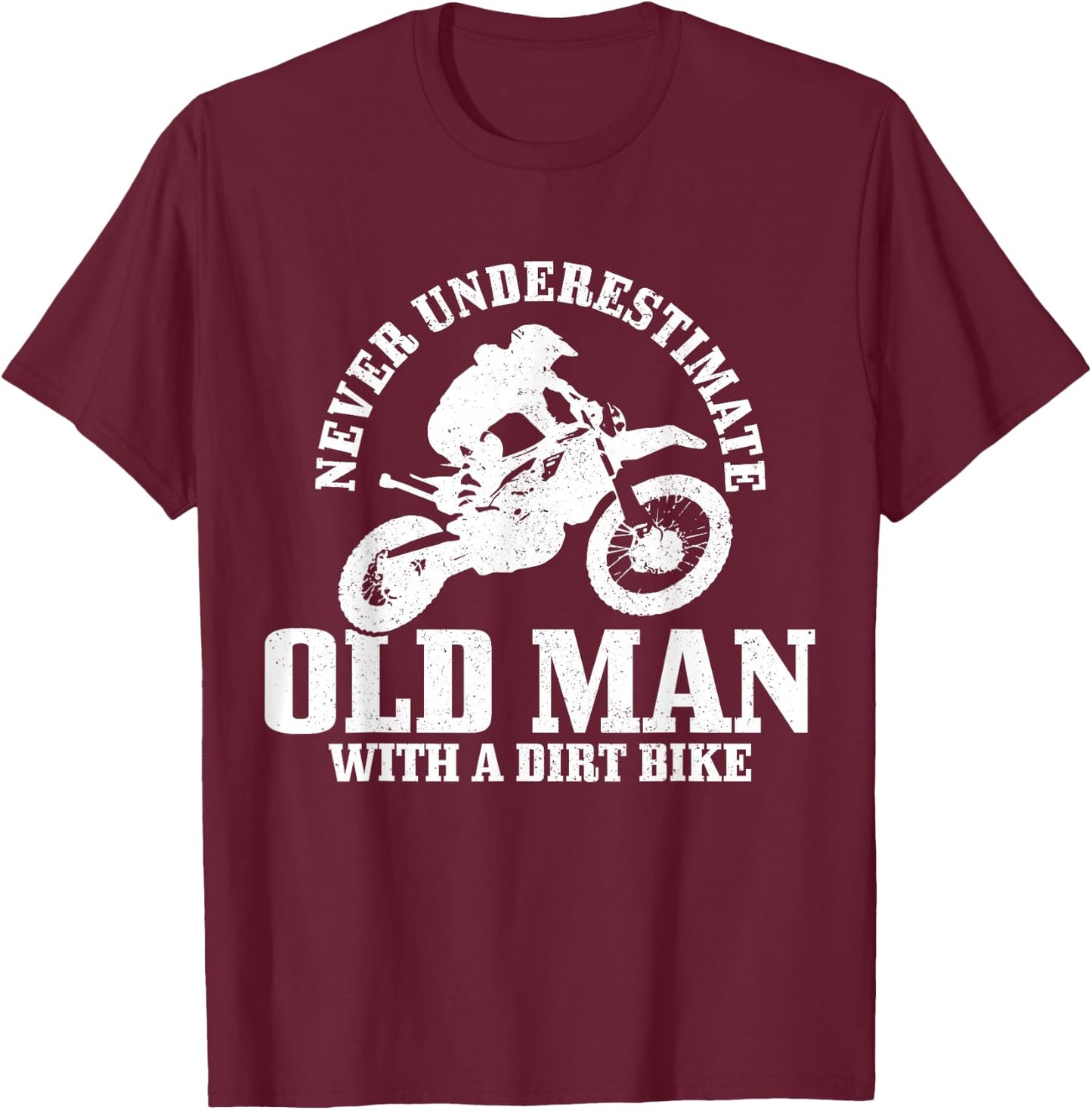 Never Underestimate An Old Man With A Dirt Bike Motocross T-Shirt - T-Shirt | Maroon