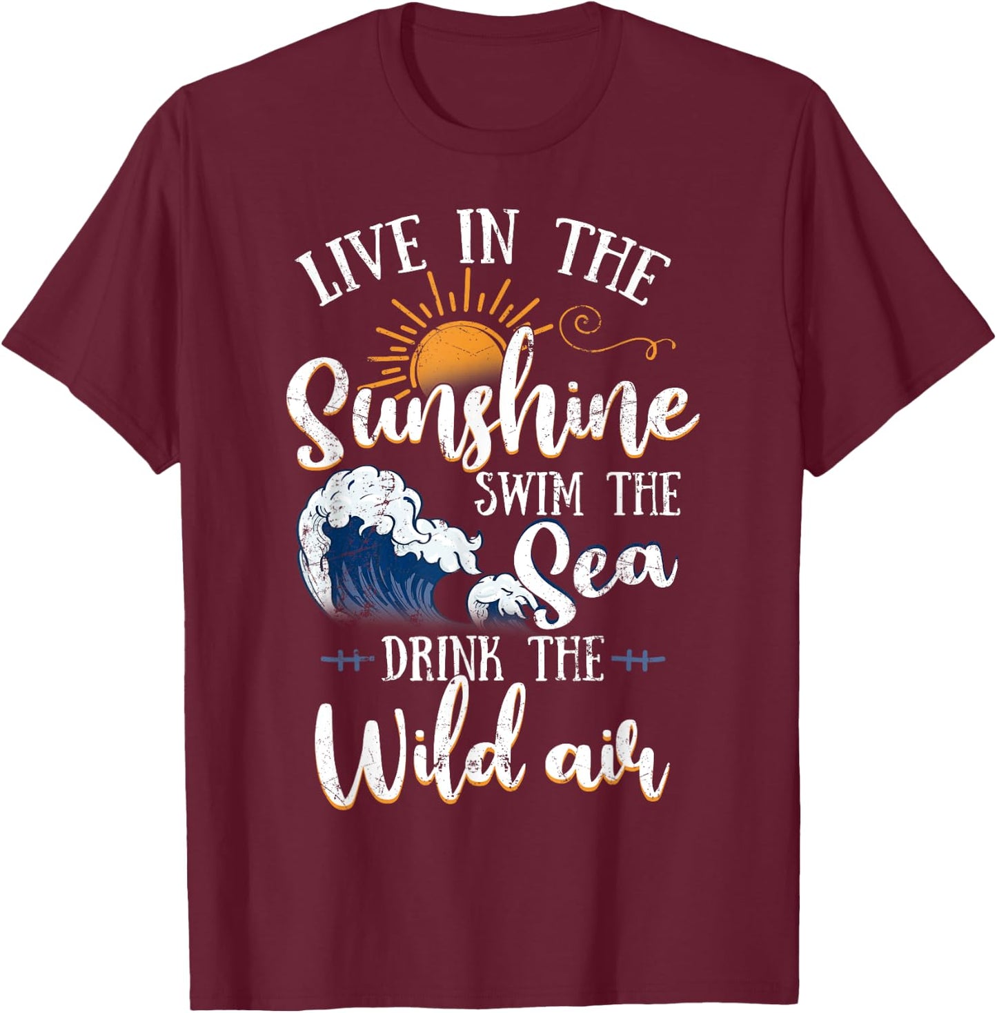 Live In The Sunshine Swim The Sea Shirt & Women T-Shirt - T-Shirt | Maroon