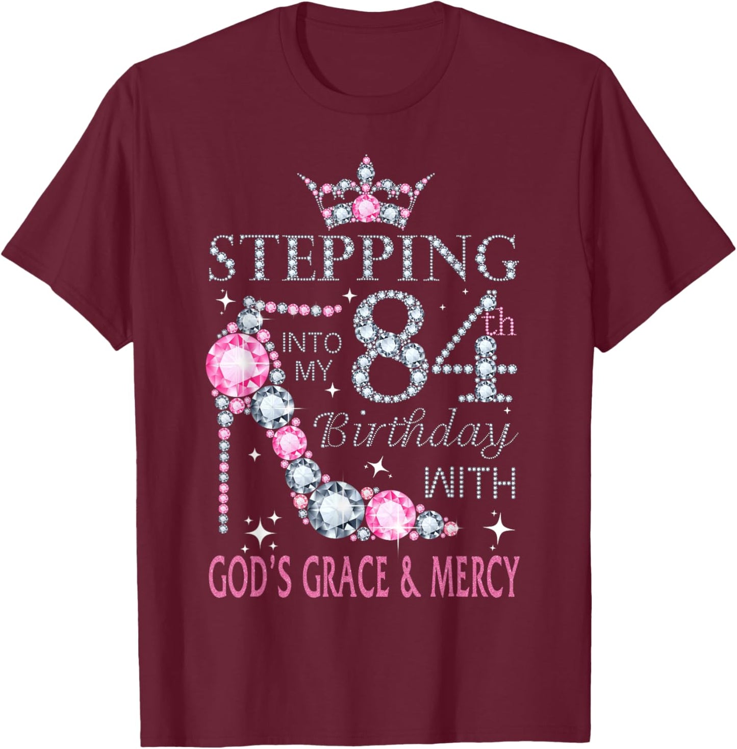 Stepping into my 84th birthday with God's grace & Mercy Lady T-Shirt - T-Shirt | Maroon