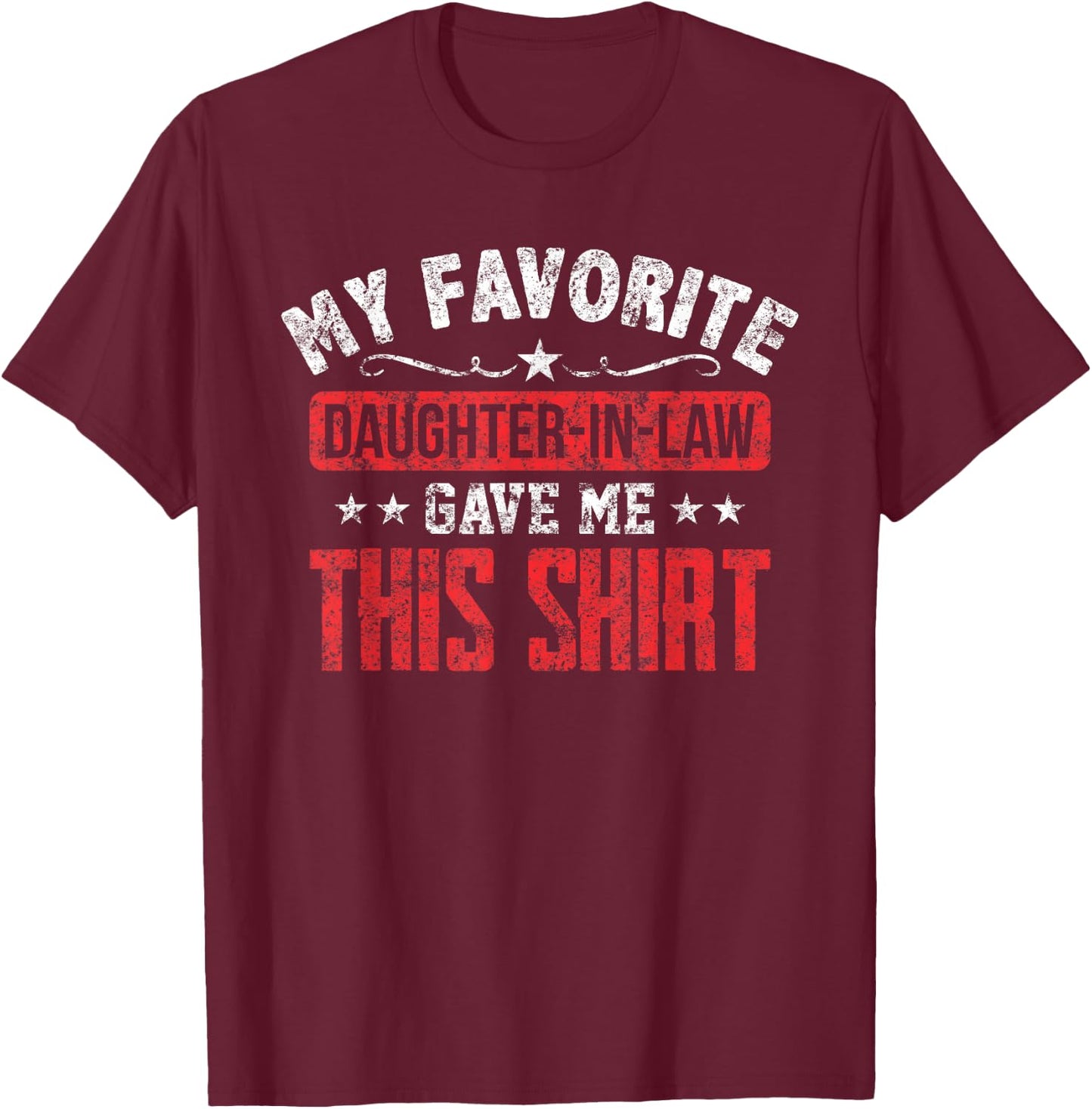 Father in Law From Daughter in Law Funny Favorite T-Shirt - T-Shirt | Maroon