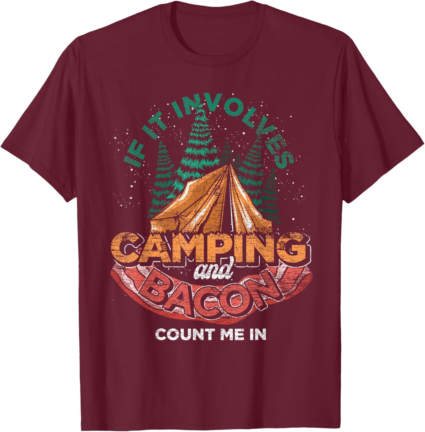 If It Involves Camping And Bacon Count Me In Funny Camping T-Shirt - T-Shirt | Maroon