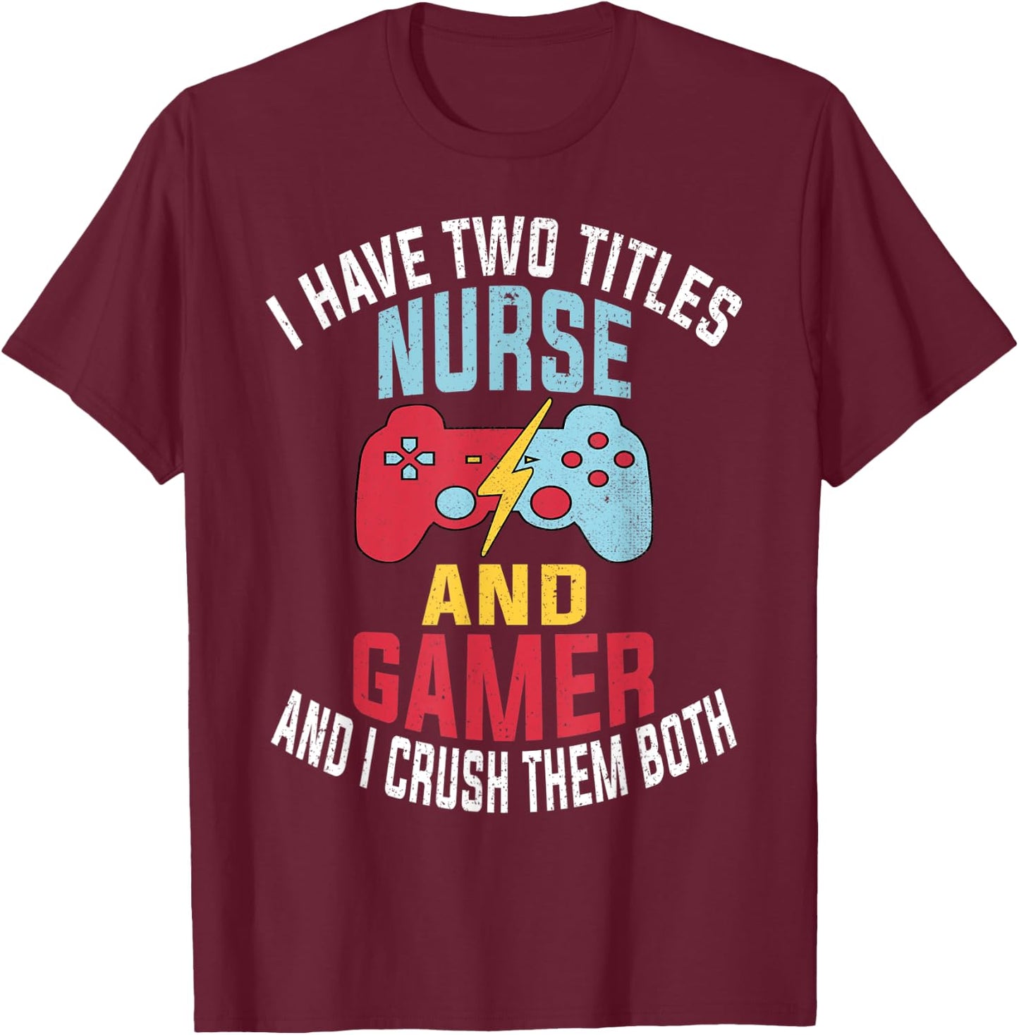 Funny Gamer Vintage Gift Nurses Funny Quote Video Games T-Shirt - T-Shirt | Maroon