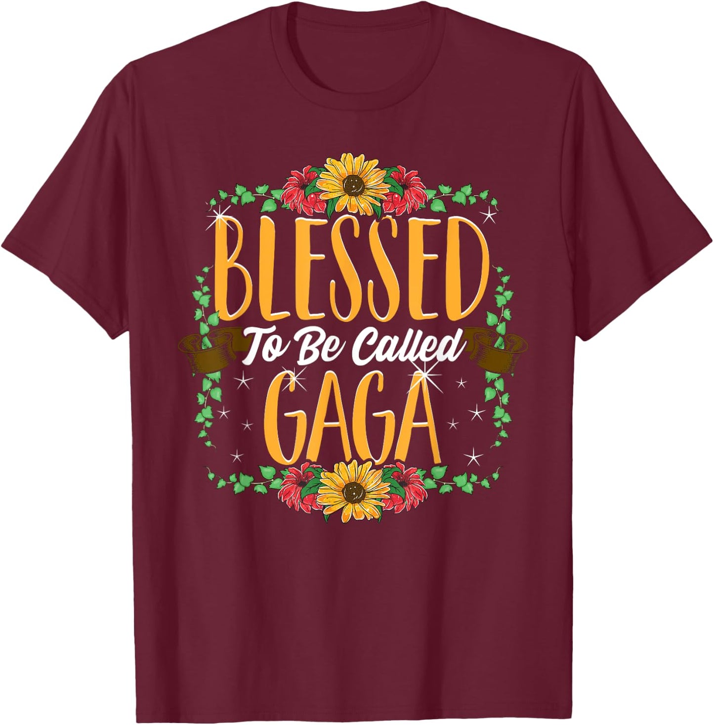 Blessed To Be Called Gaga Cute Gaga Mothers Day Gifts T-Shirt - T-Shirt | Maroon