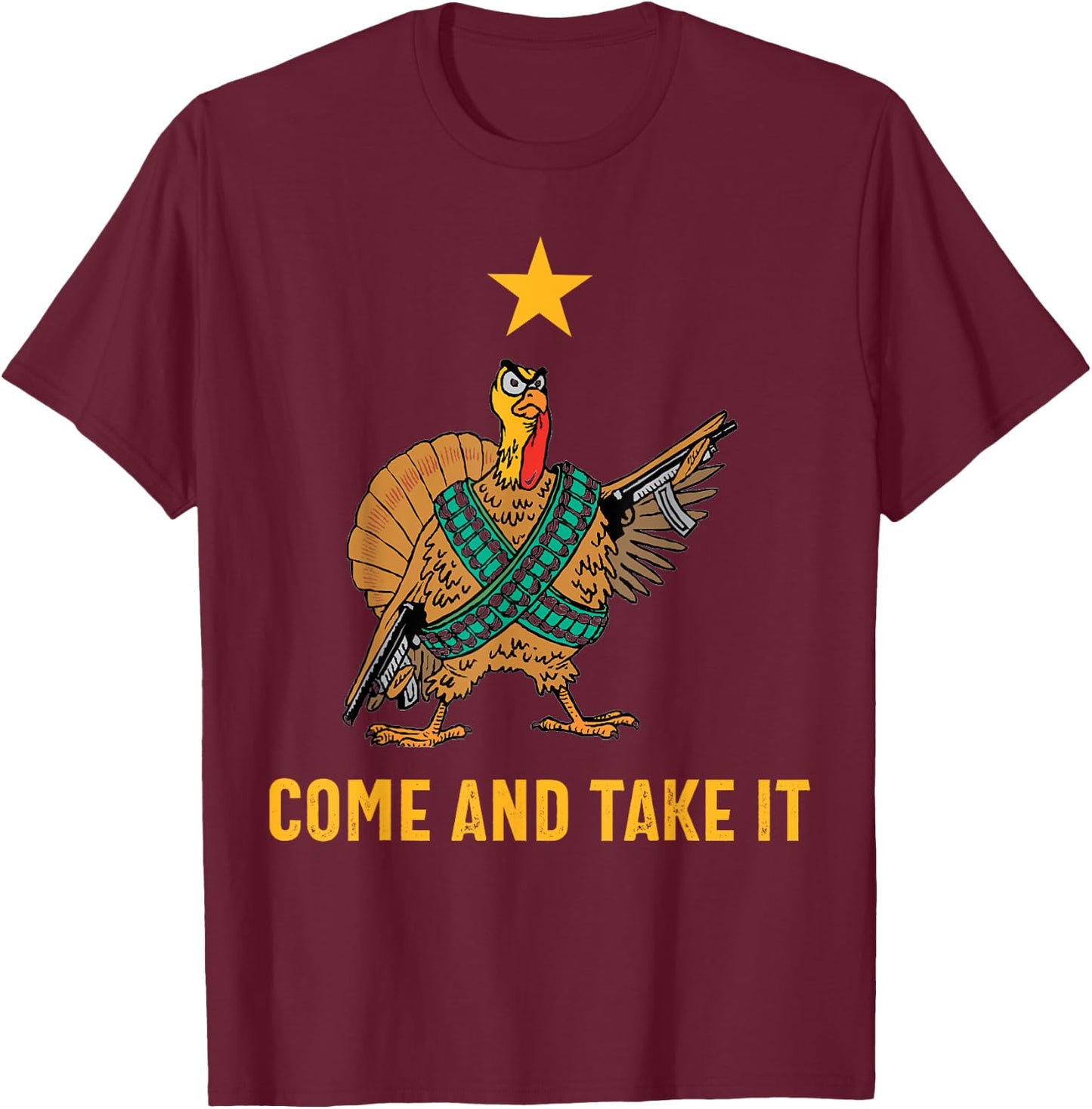 Come And Take It Funny Thanksgiving Turkey Guns T-Shirt - T-Shirt | Maroon