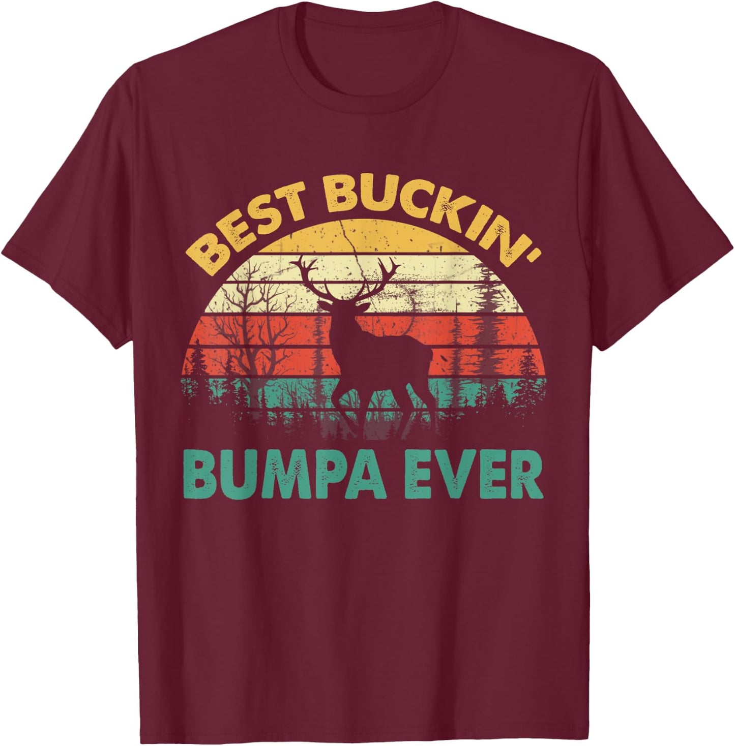 Best Buckin' Bumpa Ever Deer Hunting Bucking T-Shirt - T-Shirt | Maroon