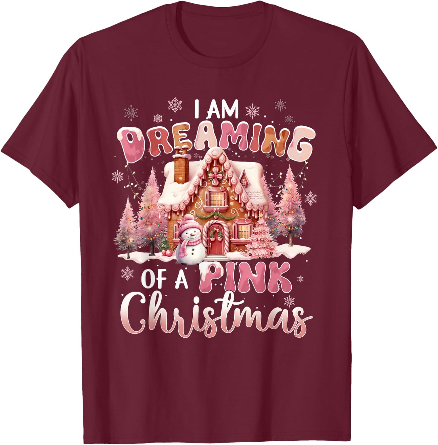 I'm Dreaming Of A Pink Christmas Xmas Pink House Snowman T-Shirt - T-Shirt | Maroon