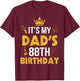 Happy Father Daddy 88 Years Old It's My Dad's 88th Birthday T-Shirt - T-Shirt | Maroon