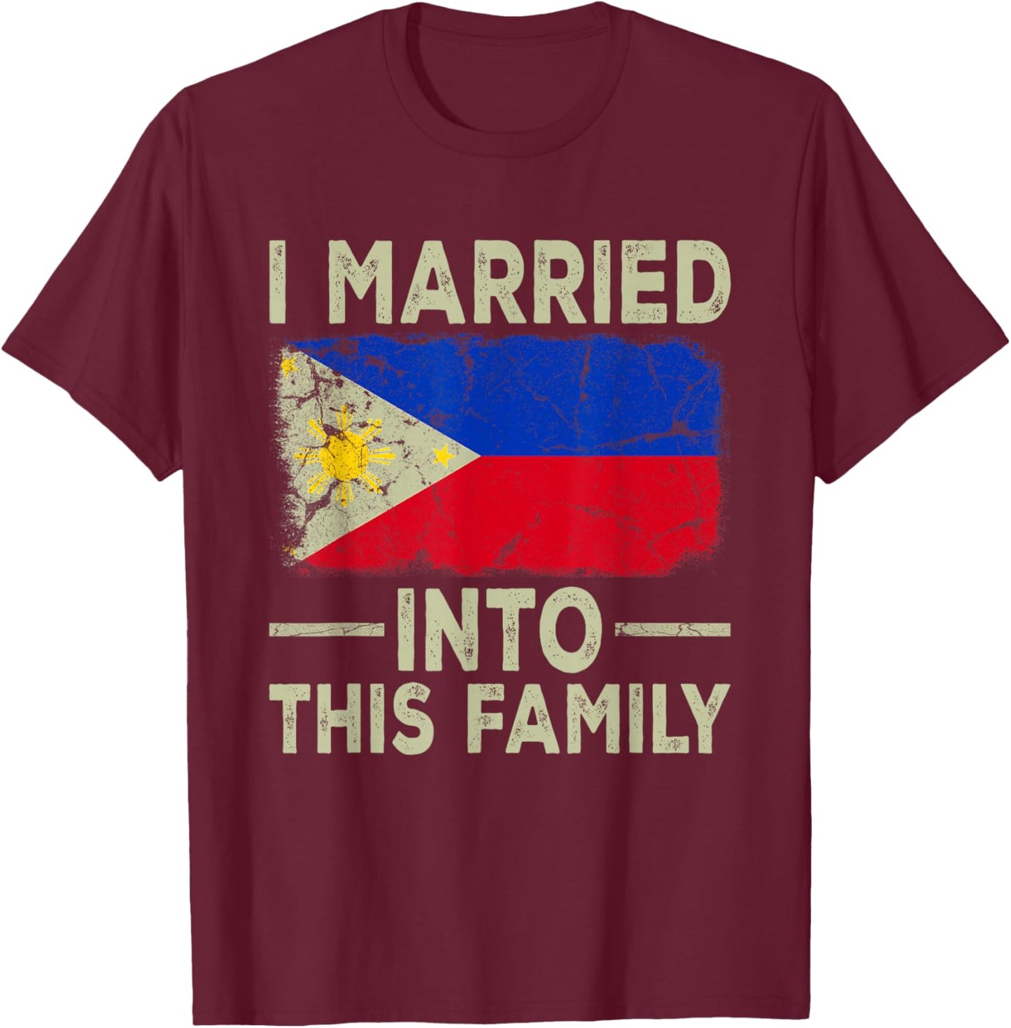 I Married Into This Family Filipino Flag In Law Wedding T-Shirt - T-Shirt | Maroon