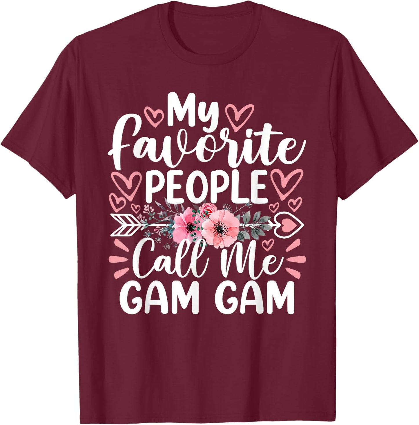 My Favorite People Call Me Gam Gam Funny Mother's Day T-Shirt - T-Shirt | Maroon