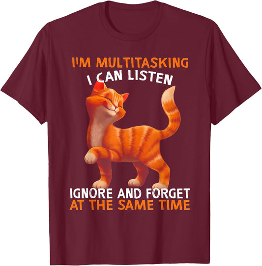 I'm Multitasking I Can Listen Ignore And Forget Cute Cat Men Women T-Shirt - T-Shirt | Maroon