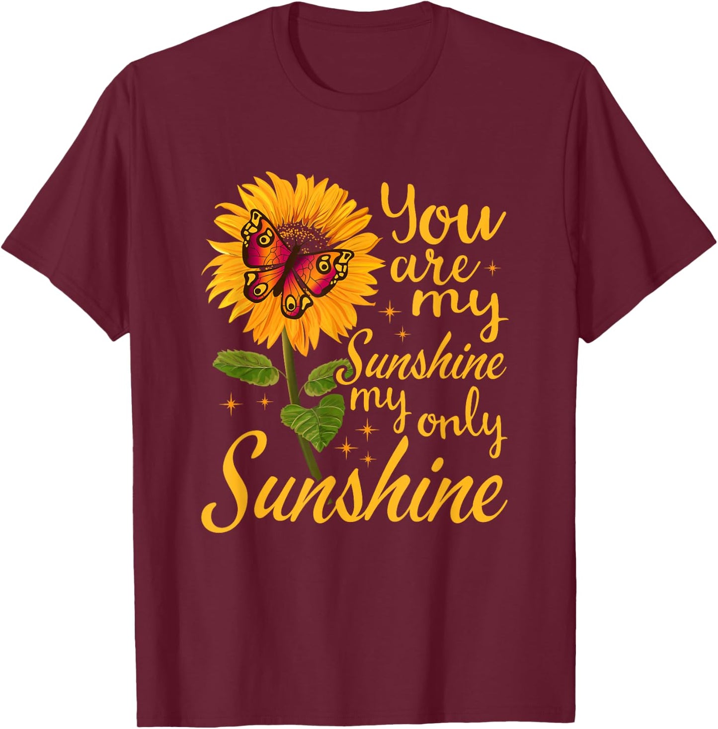 you are sunshine my only sunshine Butterfly Sunflower T-Shirt - T-Shirt | Maroon