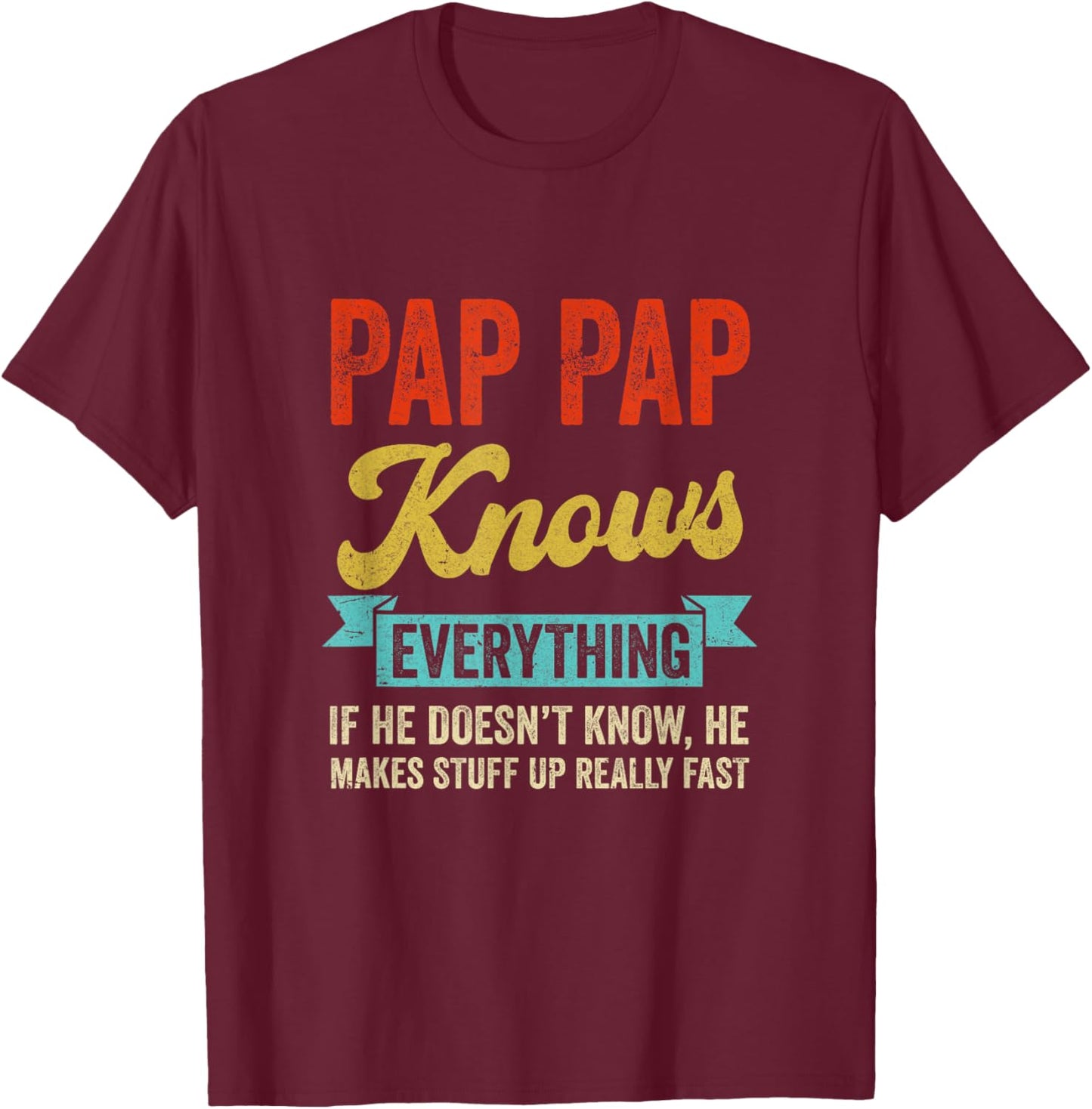 Pap Pap Knows Everything Funny Father's Day Pap Pap T-Shirt - T-Shirt | Maroon