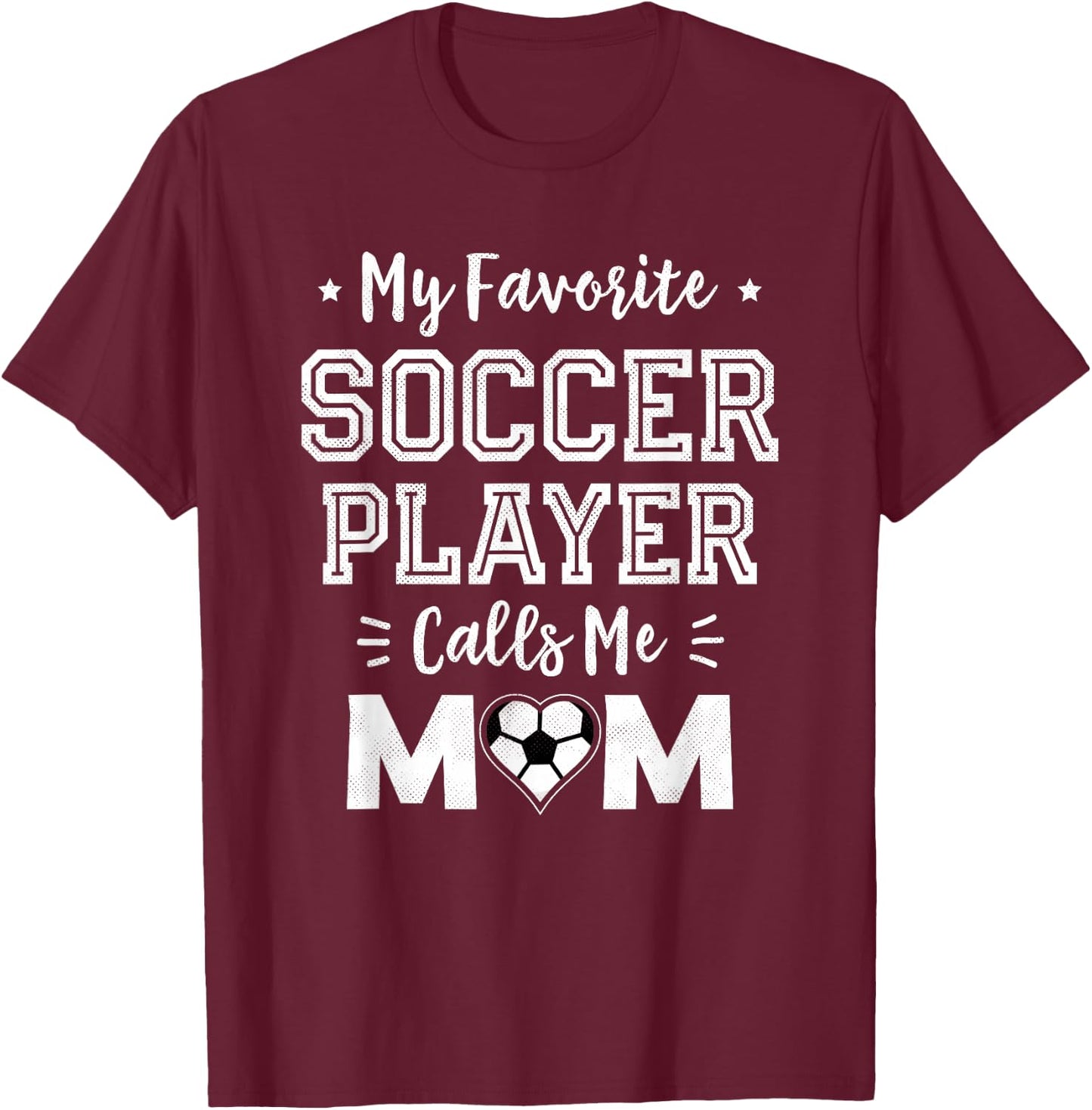 My Favorite Soccer Player Calls Me Mom Cute Soccer Mom T-Shirt - T-Shirt | Maroon