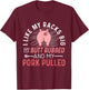 I Like My Racks Big My Butt Rubbed & Pork Pulled T-Shirt - T-Shirt | Maroon