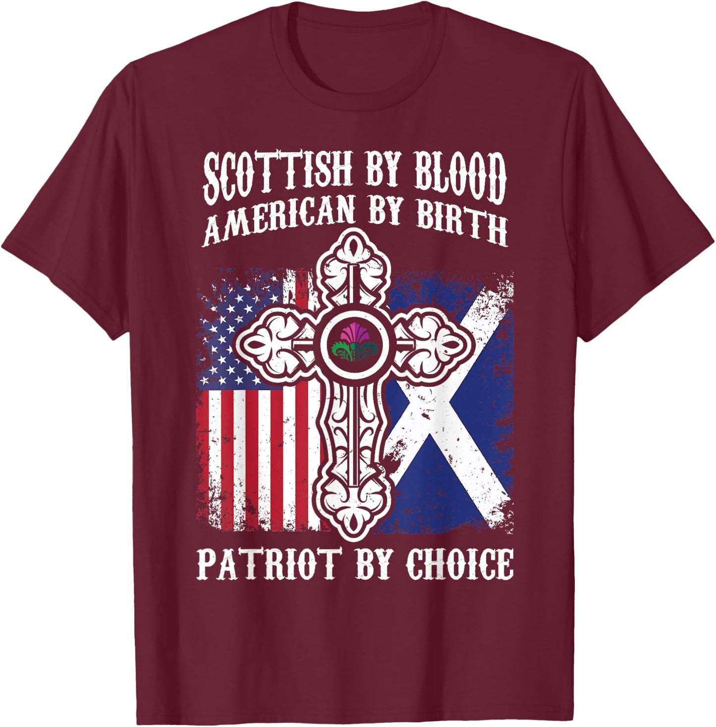 Scottish By Blood American By Birth Patriot By Choice T-Shirt - T-Shirt | Maroon