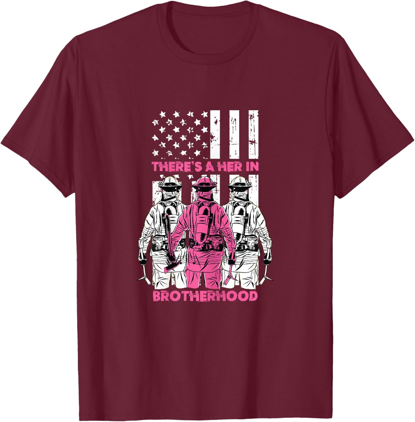 Theres A Her In Brotherhood Fireman Women Gift T-Shirt - T-Shirt | Maroon