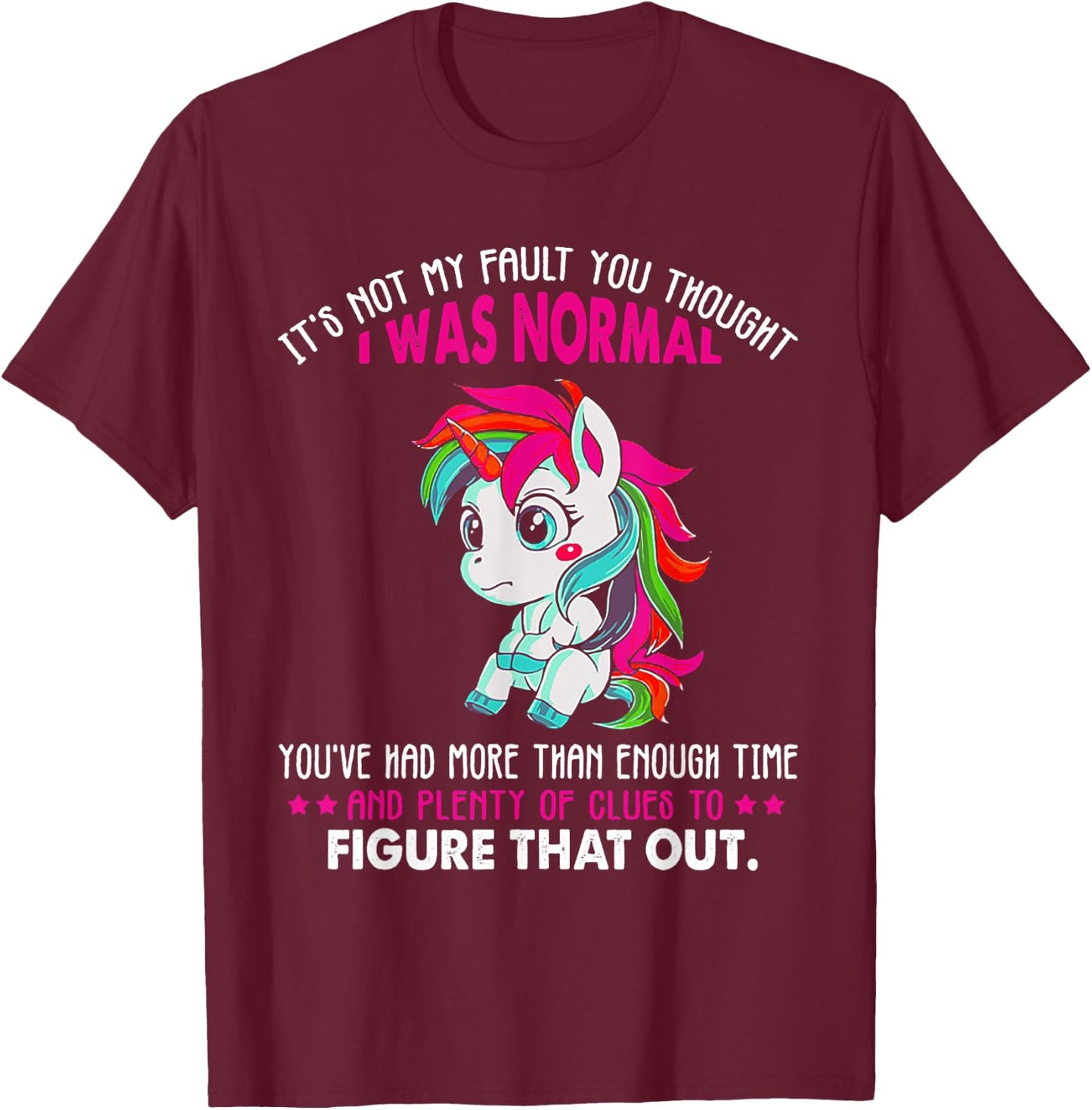 Unicorn It's Not My Fault You Thought I Was Normal T-Shirt - T-Shirt | Maroon
