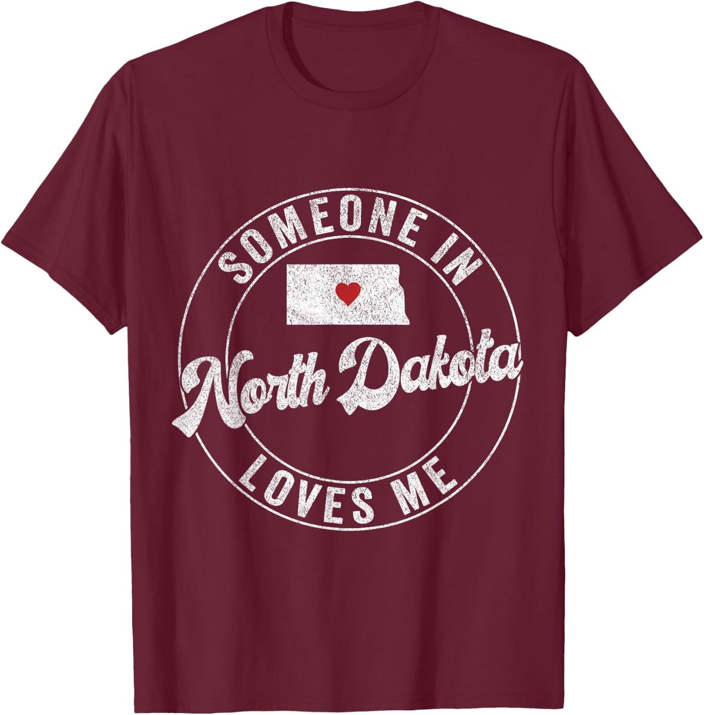 Someone In North Dakota Loves Me T-Shirt - T-Shirt | Maroon