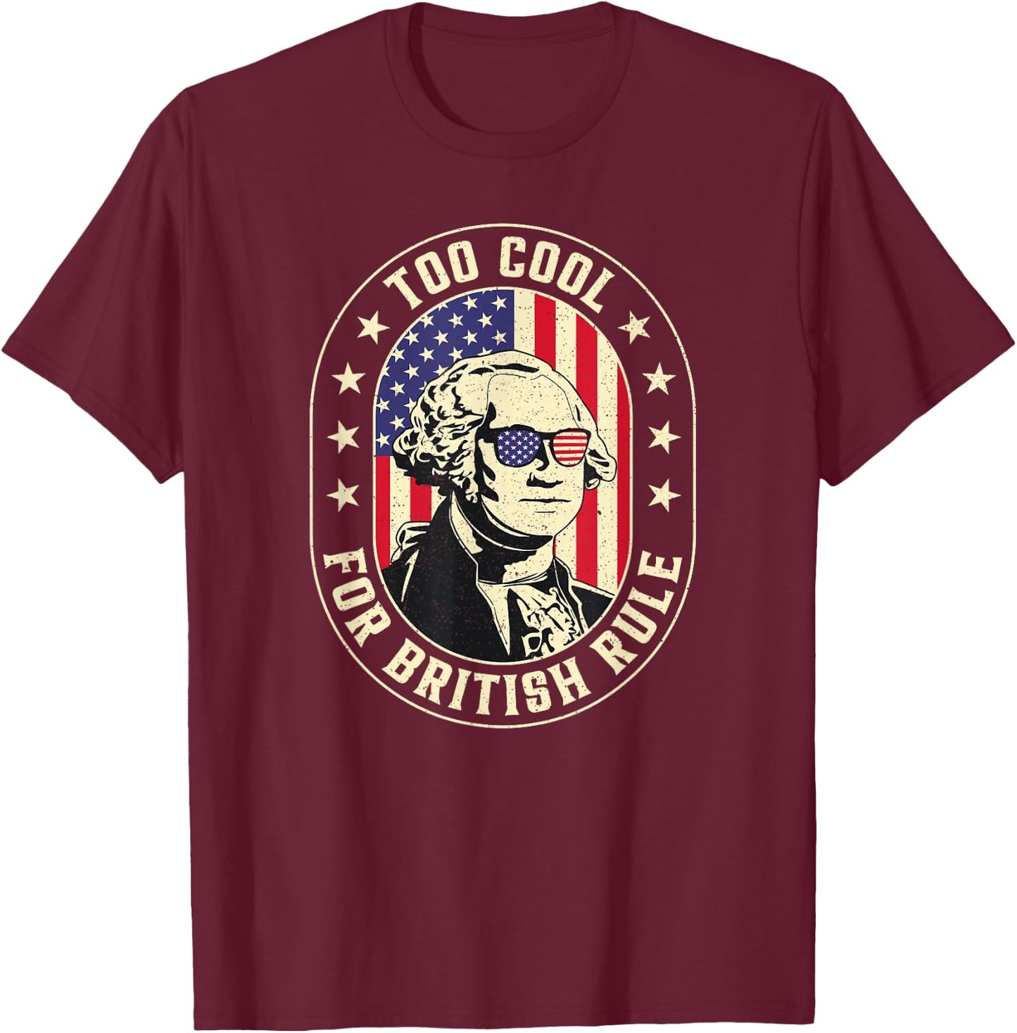 Too Cool British Rules Funny Washington Hamilton 4th Of July Men T-Shirt - T-Shirt | Maroon