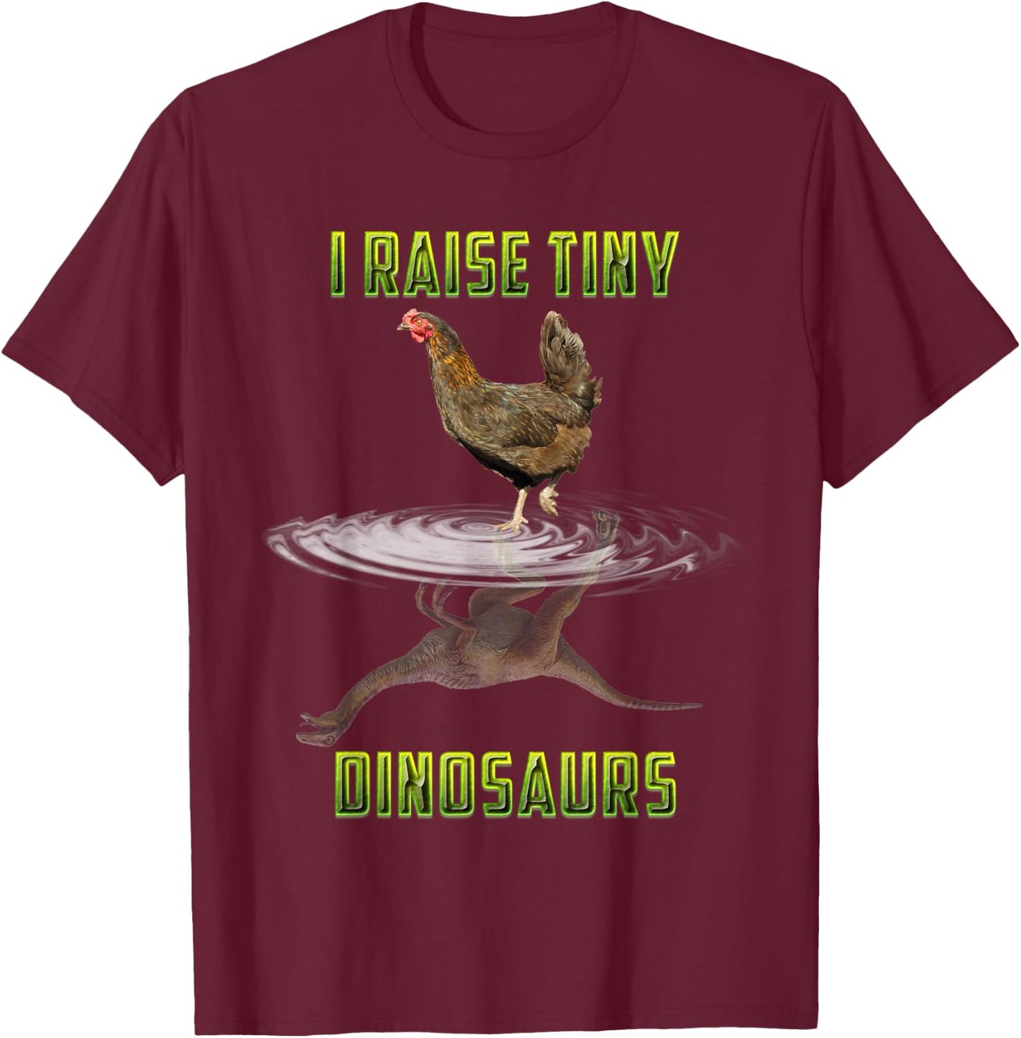 I Raise Tiny Dinosaurs Chicken Reflection Dinosaur Lover T-Shirt - T-Shirt | Maroon