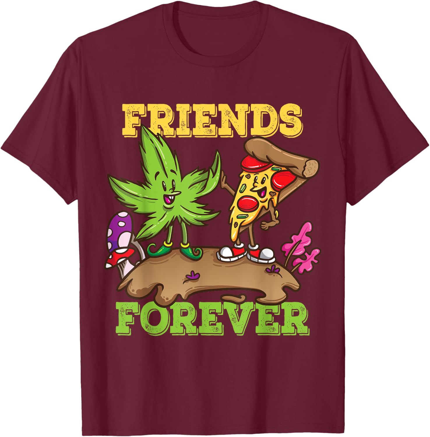 Pizza Weed Friends Forever Marijuana Stoner Pothead Cannabis T-Shirt - T-Shirt | Maroon