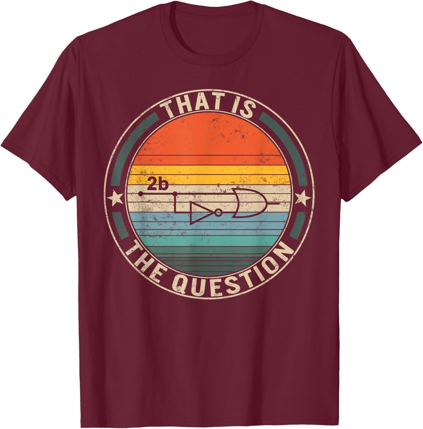 2b or Not To Be Electrical Engineer Circuit Board OR Gate T-Shirt - T-Shirt | Maroon