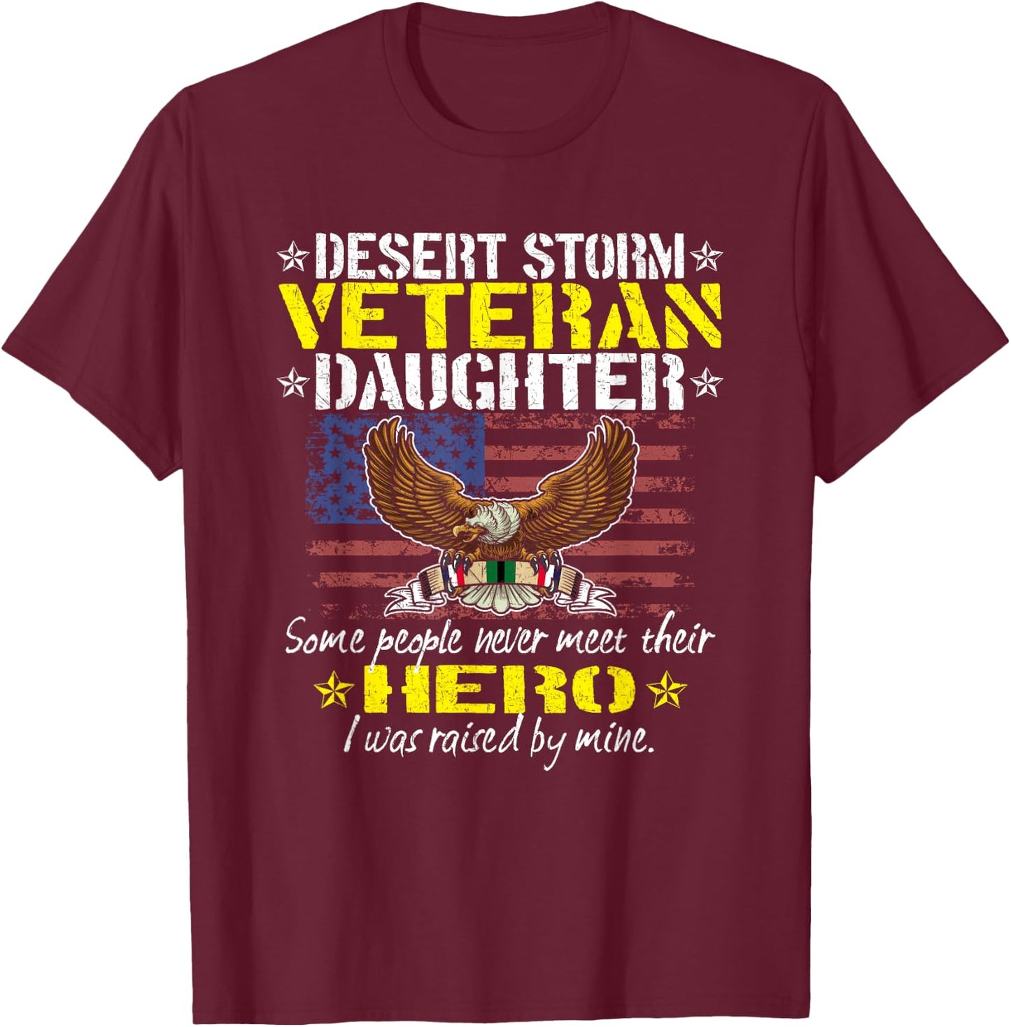 Some Never Meet Their Hero - Desert Storm Veteran Daughter T-Shirt - T-Shirt | Maroon