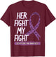 Her Fight Is My Fight Leiomyosarcoma Rare Cancer LMS Gift T-Shirt - T-Shirt | Maroon