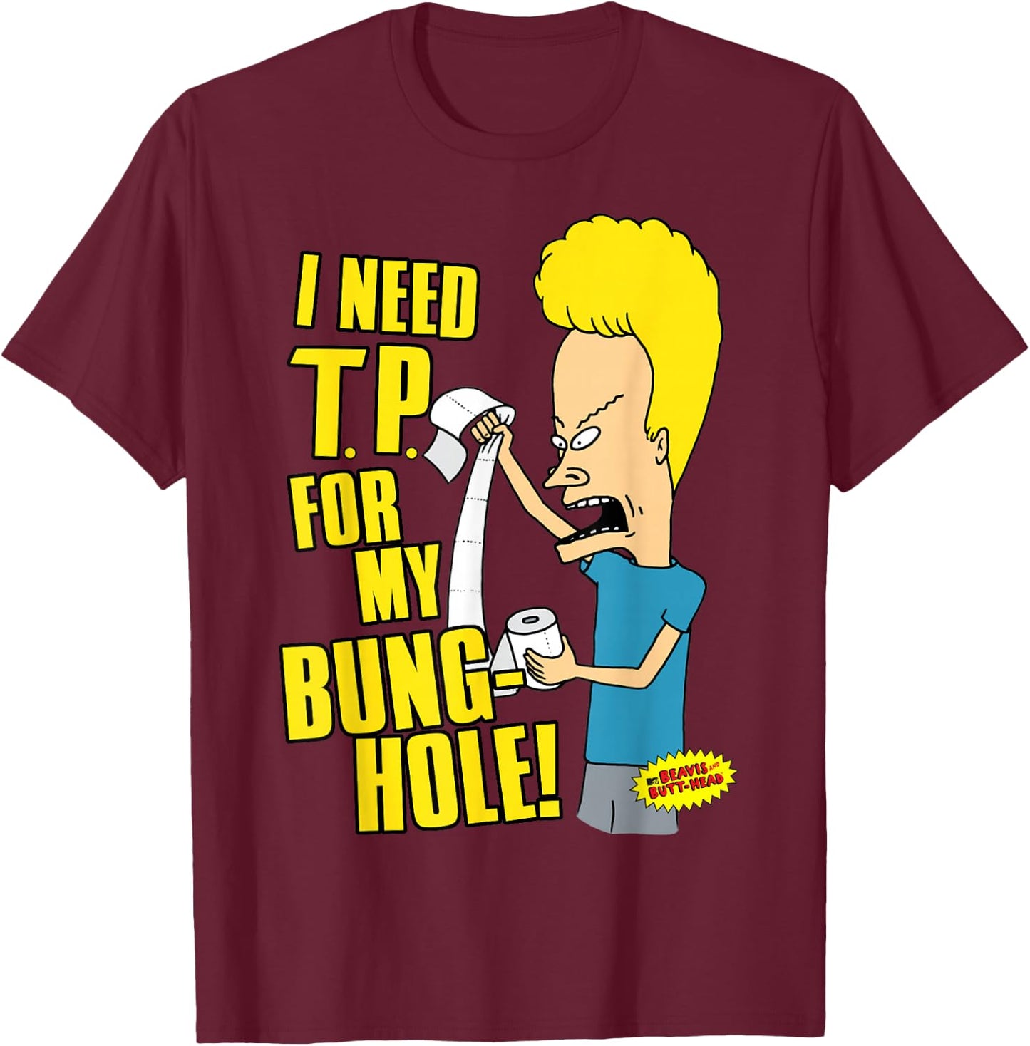 Beavis and Butt-Head I Need T.P. For My Bung-Hole T-Shirt - T-Shirt | Maroon