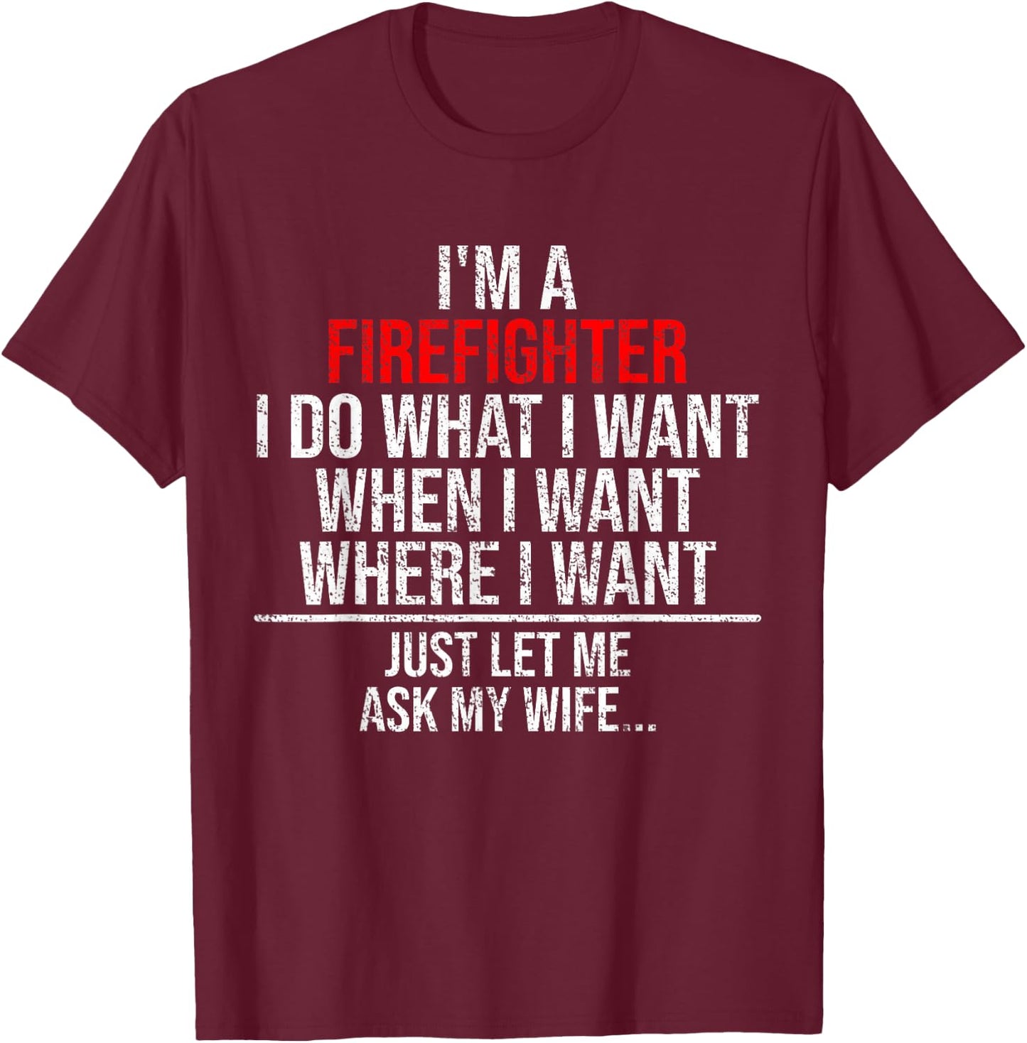Funny Firefighter Husband Just Ask My Wife Firefighter Gift T-Shirt - T-Shirt | Maroon