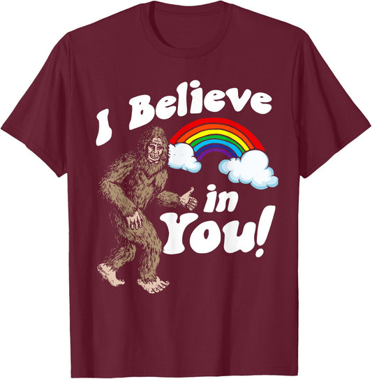 I Believe in You! Funny Positive Bigfoot Sasquatch Rainbow T-Shirt - T-Shirt | Maroon
