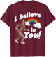 I Believe in You! Funny Positive Bigfoot Sasquatch Rainbow T-Shirt - T-Shirt | Maroon