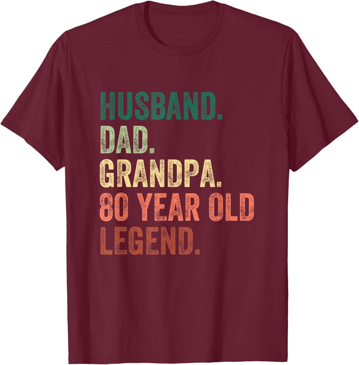 Husband Dad Grandpa 80 Year Old Legend 80th Birthday T-Shirt - T-Shirt | Maroon